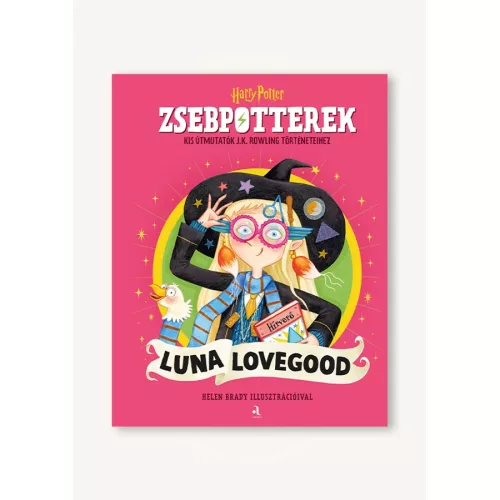 ZsebPotterek - Luna Lovegood - Kis útmutatók J.K. Rowling Harry Potter-történeteihez
