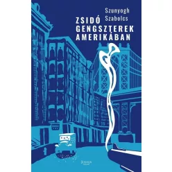 Zsidó gengszterek Amerikában - Ismeretterjesztő  témájú könyvek és olvasmányok