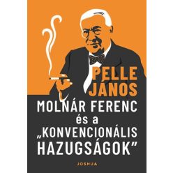 Molnár Ferenc és a „konvencionális hazugságok” - Irodalomtörténet  témájú könyvek és olvasmányok