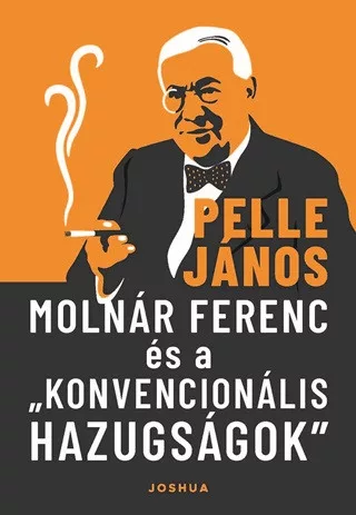Molnár Ferenc és a „konvencionális hazugságok” - Irodalomtörténet  témájú könyvek és olvasmányok