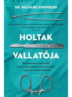   Holtak vallatója - Nagy-Britannia első számú törvényszéki kórboncnokának emlékei - avagy élet a halál közben (puha)