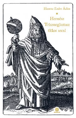 Hermész Triszmegisztosz titkos arcai - Művelődéstörténet  témájú könyvek és olvasmányok