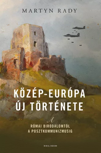 Közép-Európa új története - A Római Birodalomtól a posztkommunizmusig - Ismeretterjesztő  témájú könyvek és olvasmányok