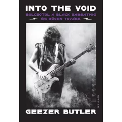 Into the Void - Bölcsőtől a Black Sabbathig és bőven tovább - Életrajz  témájú könyvek és olvasmányok