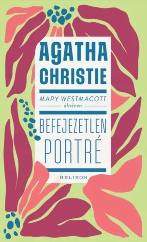 Mary Westmacott: Befejezetlen porté - Romantikus  témájú könyvek és olvasmányok