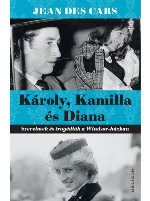 Károly, Kamilla és Diana - Szerelmek és tragédiák a Windsor-házban