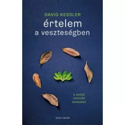 Értelem a veszteségben - A gyász hatodik szakasza - Pszichológia  témájú könyvek és olvasmányok