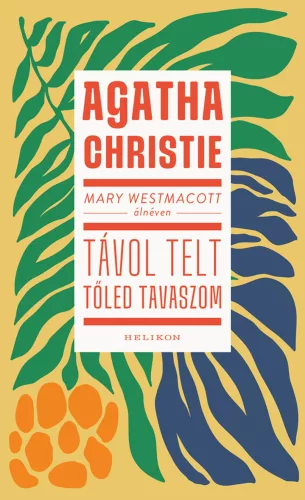 Mary Westmacott: Távol telt tőled tavaszom - Romantikus  témájú könyvek és olvasmányok