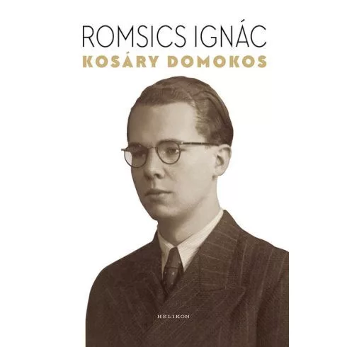 Kosáry Domokos - A történetíró, a tudománypolitikus és az ember - Ismeretterjesztő  témájú könyvek és olvasmányok