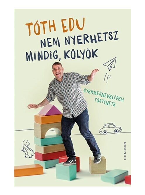 Nem nyerhetsz mindig, kölyök - Gyermeknevelésem története
