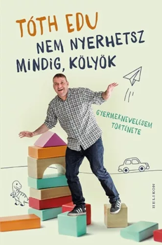 Nem nyerhetsz mindig, kölyök - Gyermeknevelésem története - Regények  témájú könyvek és olvasmányok