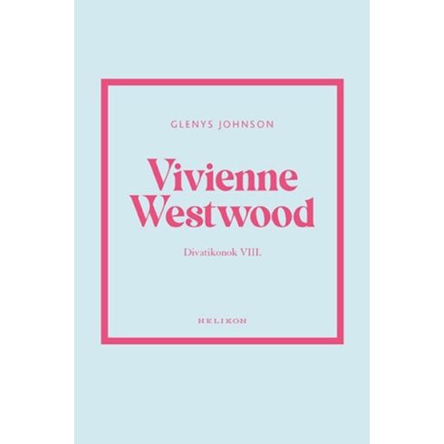 Vivienne Westwood - Divatikonok VIII. - Iparművészet  témájú könyvek és olvasmányok