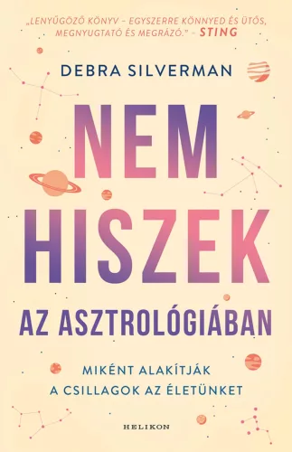 Nem hiszek az asztrológiában - Hogyan alakítják a csillagok az életünket - Ismeretterjesztés egészségtudatos életmódhoz kapcsolódó könyvek
