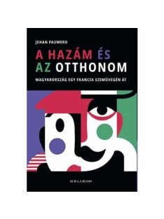   A hazám és az otthonom - Magyarország egy francia szemüvegén át