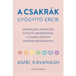 A csakrák gyógyító ereje - Gyakorlatok, meditációk és pozitív megerősítések a csakrák gyógyító erejének aktiválásához - Egészséges test és lélek egészségtudatos életmódhoz kapcsolódó könyvek