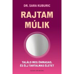Rajtam múlik - Találd meg önmagad és élj tartalmas életet - Egészséges test és lélek egészségtudatos életmódhoz kapcsolódó könyvek
