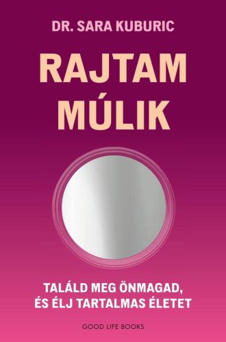 Rajtam múlik - Találd meg önmagad és élj tartalmas életet - Egészséges test és lélek egészségtudatos életmódhoz kapcsolódó könyvek