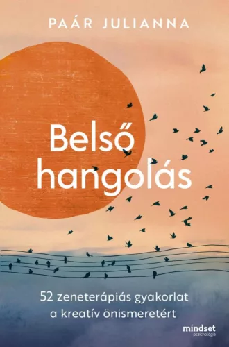 Belső hangolás - 52 zeneterápiás gyakorlat a kreatív önismeretért - Pszichológia  témájú könyvek és olvasmányok