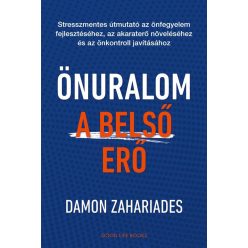 Önuralom - A belső erő - Stresszmentes útmutató az önfegyelem fejlesztéséhez, az akaraterő növeléséhez és az önkontroll - Egészséges test és lélek egészségtudatos életmódhoz kapcsolódó könyvek