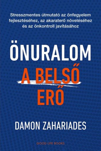 Önuralom - A belső erő - Stresszmentes útmutató az önfegyelem fejlesztéséhez, az akaraterő növeléséhez és az önkontroll - Egészséges test és lélek egészségtudatos életmódhoz kapcsolódó könyvek
