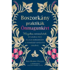 Boszorkánypraktikák önmagunkért - Mágikus varázslatok, rituálék a testi és lelki egészségért a természet gyógyító erejév - Mágia és misztikum  témájú könyvek és olvasmányok