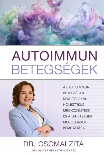 Autoimmun betegségek - Az autoimmun betegségek kiváltó okai, holisztikus megközelítése és a lehetséges megoldások bemuta - Egészség, életmód egészségtudatos életmódhoz kapcsolódó könyvek