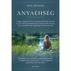 Anyaéhség - Hogyan dolgozzuk fel az anyai gondoskodás, oltalom és útmutatás gyermekkorban elszenvedett hiányát, hogy vis - Pszichológia  témájú könyvek és olvasmányok