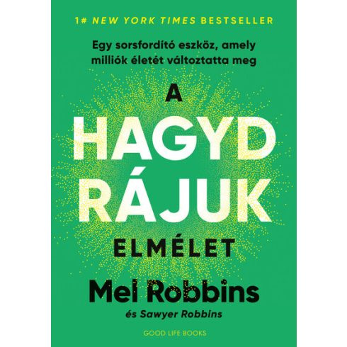 A HAGYD RÁJUK elmélet - Egy sorsfordító eszköz, amely milliók életét változtatta meg - Egészséges test és lélek egészségtudatos életmódhoz kapcsolódó könyvek