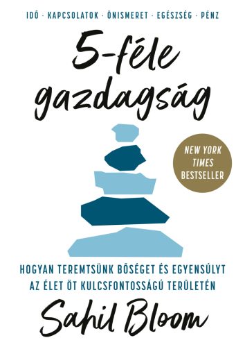 5-féle gazdagság - Hogyan teremtsünk bőséget és egyensúlyt az élet öt kulcsfontosságú területén - Egészséges test és lélek egészségtudatos életmódhoz kapcsolódó könyvek