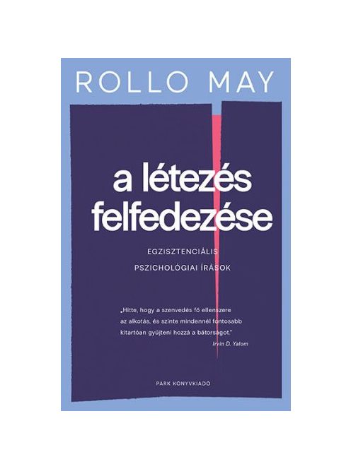 A létezés felfedezése - Egzisztenciális pszichológiai írások