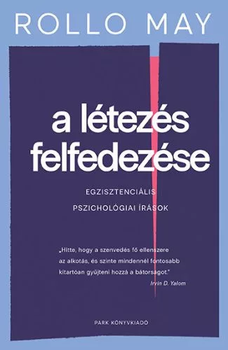 A létezés felfedezése - Egzisztenciális pszichológiai írások - Pszichológia  témájú könyvek és olvasmányok