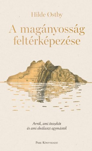 A magányosság feltérképezése - Arról, ami összeköt és ami elválaszt egymástól - Ismeretterjesztő  témájú könyvek és olvasmányok