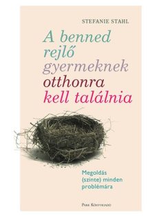   A benned rejlő gyermeknek otthonra kell találnia - Megoldás (szinte) minden problémára (új kiadás)