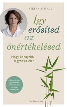 Így erősítsd az önértékelésed - Hogy könnyebb legyen az élet (új kiadás) - Pszichológia  témájú könyvek és olvasmányok
