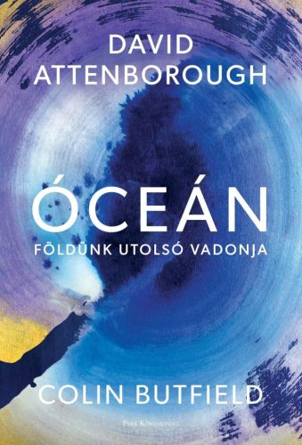 Óceán - Földünk utolsó vadonja - Biológia, élővilág természetgyógyászati és alternatív szemléletű könyvek