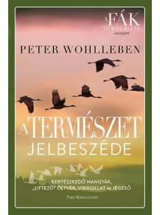   A természet jelbeszéde - Kertészkedő hangyák, „liftező” ölyvek, virágillat és jégeső (új kiadás).