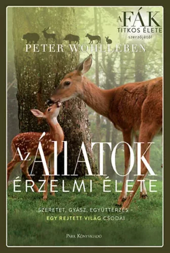 Az állatok érzelmi élete - Szeretet, gyász, együttérzés - egy rejtett világ csodái (új kiadás)