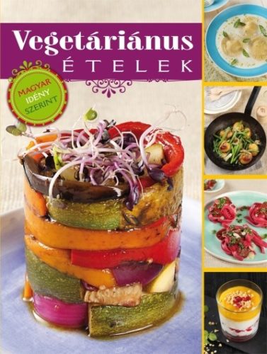 Vegetáriánus ételek /Magyar idény szerint - Reformkonyha  témájú könyvek és olvasmányok