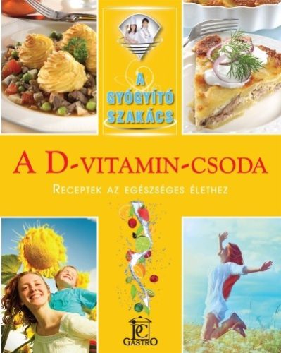A D-vitamin-csoda /A gyógyító szakács - Reformkonyha  témájú könyvek és olvasmányok