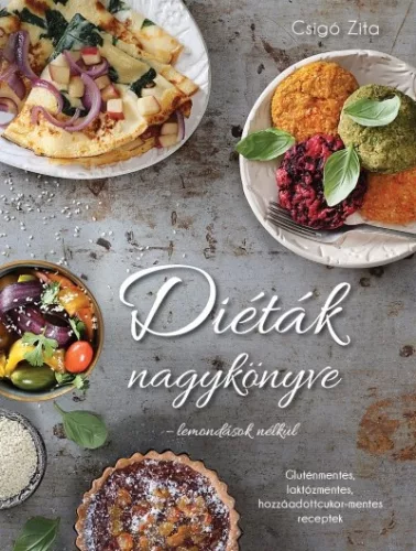 Diéták nagykönyve - lemondások nélkül /Gluténmentes, laktózmentes, hozzáadottcukor-mentes receptek - Táplálkozás egészségtudatos életmódhoz kapcsolódó könyvek