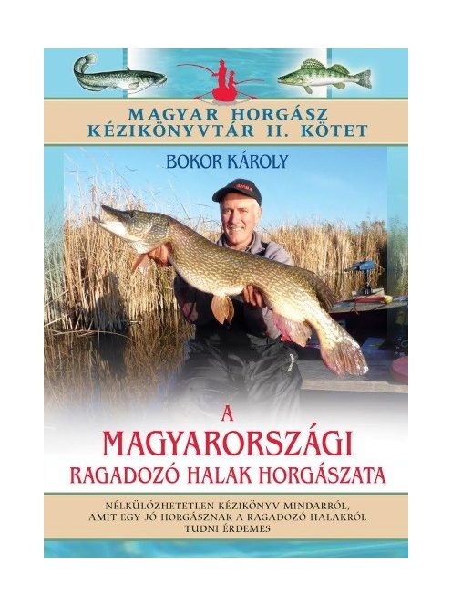 A magyarországi ragadozó halak horgászata /Magyar horgász kézikönyvtár II. kötet
