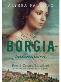   A Borgia-vallomások - Portré Cesare Borgiáról, a történelem hírhedt rosszfiújáról