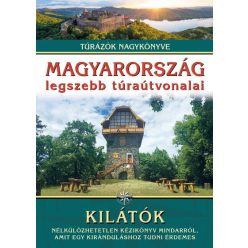 Magyarország legszebb túraútvonalai - Kilátók /Túrázók nagykönyve - Útikönyv  témájú könyvek és olvasmányok