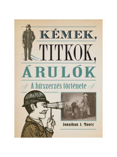 Kémek, titkok, árulók - A hírszerzés története