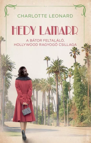 Hedy Lamarr - A bátor feltaláló, Hollywood ragyogó csillaga - Regényes életek - Szórakoztató Irodalom  témájú könyvek és olvasmányok