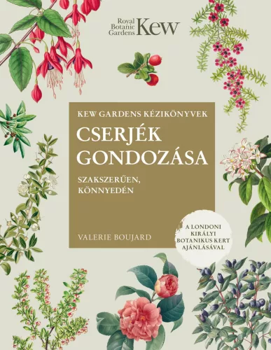 Cserjék gondozása szakszerűen, könnyedén - Kertek és növények  témájú könyvek és olvasmányok
