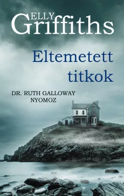 Eltemetett titkok - Dr. Ruth Galloway nyomoz