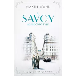   Savoy 2. - Sorsdöntő évek - A világ leghíresebb szállodájának története