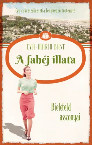 A fahéj illata - Bielefeld asszonyai - Egy cukrászdinasztia lenyűgöző története 3. - Regények  témájú könyvek és olvasmányok
