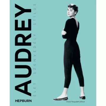 Audrey Hepburn - Élet, szenvedély, stílus - Életrajz  témájú könyvek és olvasmányok